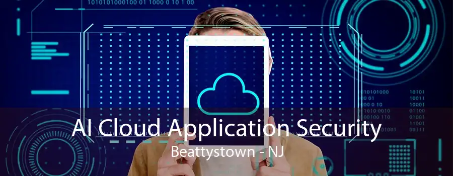 AI Cloud Application Security Beattystown - NJ