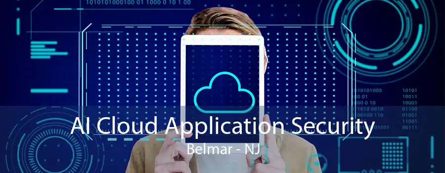 AI Cloud Application Security Belmar - NJ