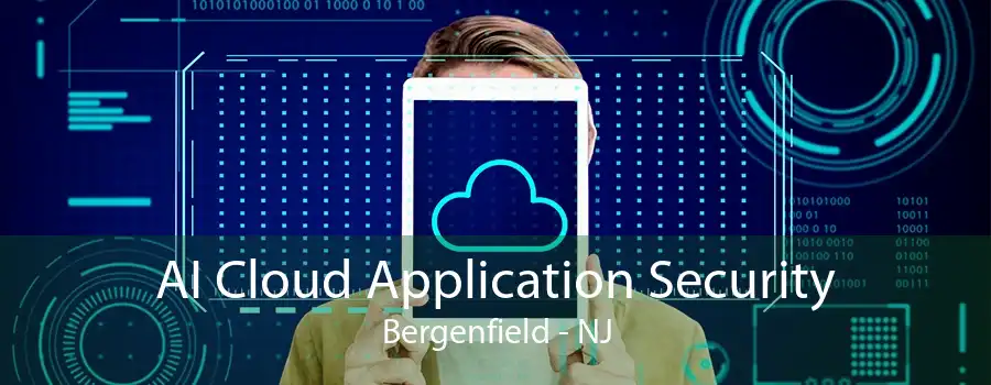 AI Cloud Application Security Bergenfield - NJ