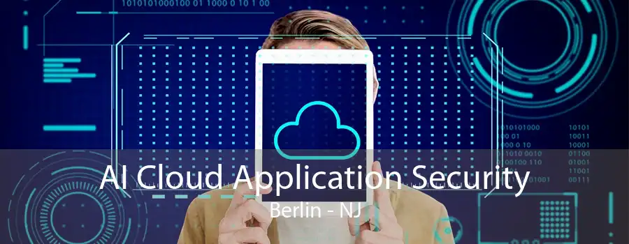 AI Cloud Application Security Berlin - NJ