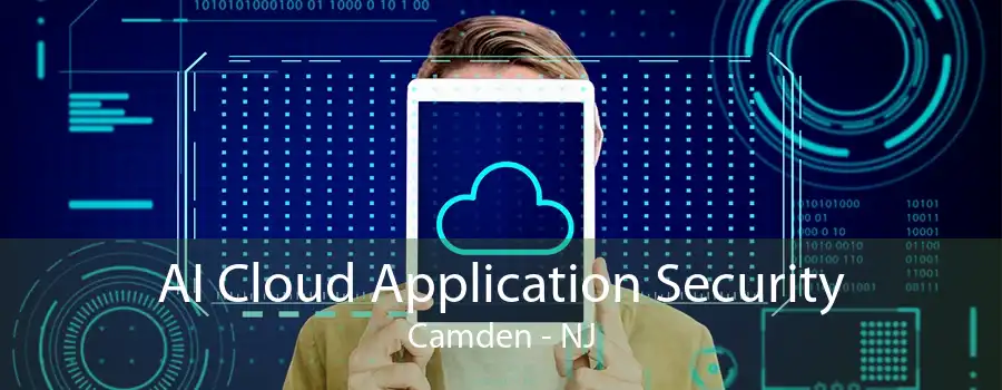 AI Cloud Application Security Camden - NJ