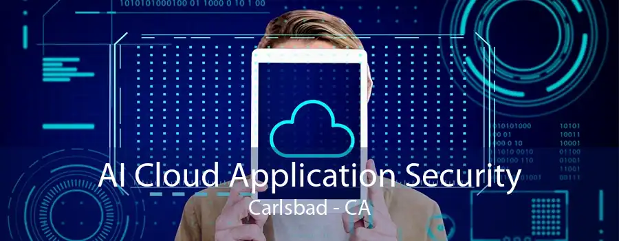 AI Cloud Application Security Carlsbad - CA