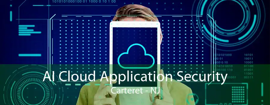 AI Cloud Application Security Carteret - NJ