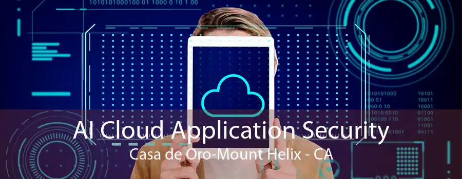 AI Cloud Application Security Casa de Oro-Mount Helix - CA