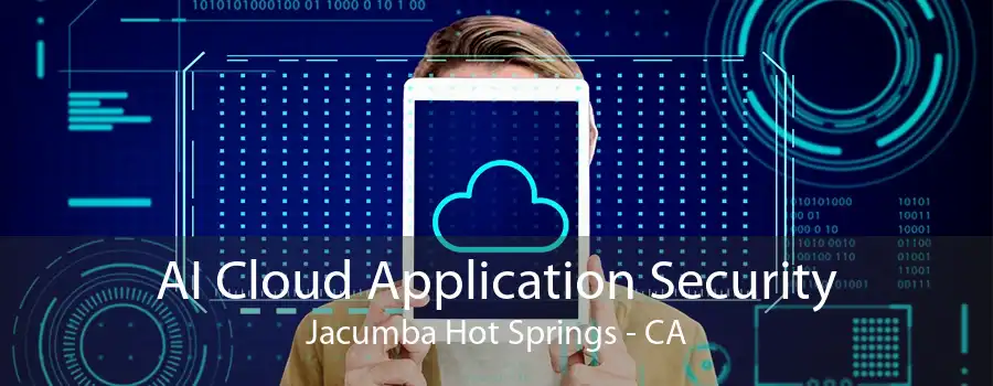 AI Cloud Application Security Jacumba Hot Springs - CA