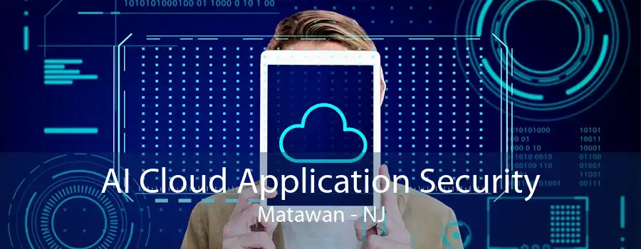 AI Cloud Application Security Matawan - NJ