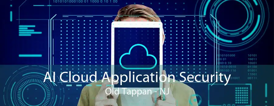 AI Cloud Application Security Old Tappan - NJ