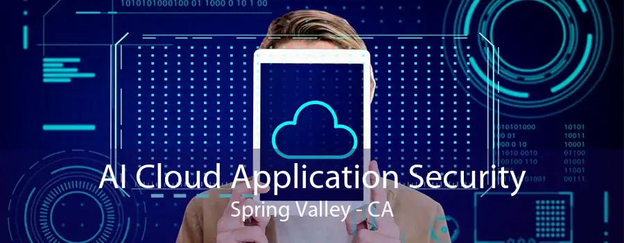 AI Cloud Application Security Spring Valley - CA