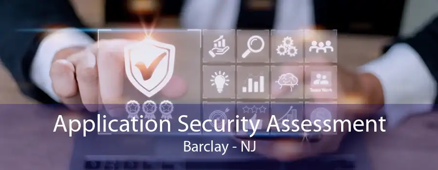 Application Security Assessment Barclay - NJ