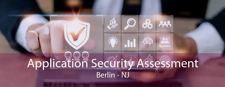 Application Security Assessment Berlin - NJ