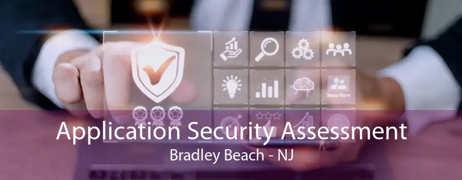 Application Security Assessment Bradley Beach - NJ