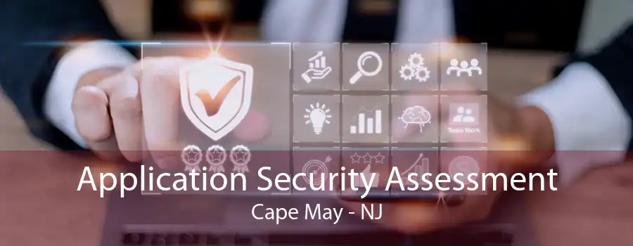 Application Security Assessment Cape May - NJ