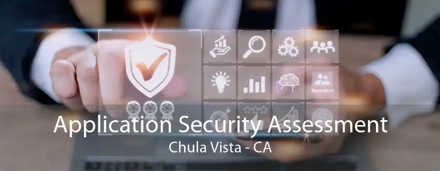 Application Security Assessment Chula Vista - CA