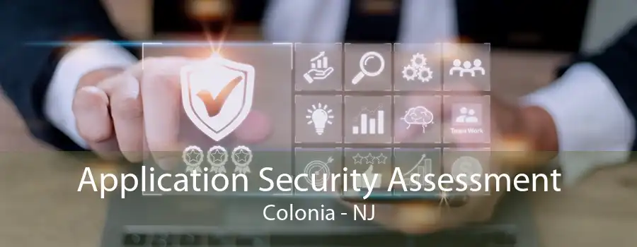 Application Security Assessment Colonia - NJ