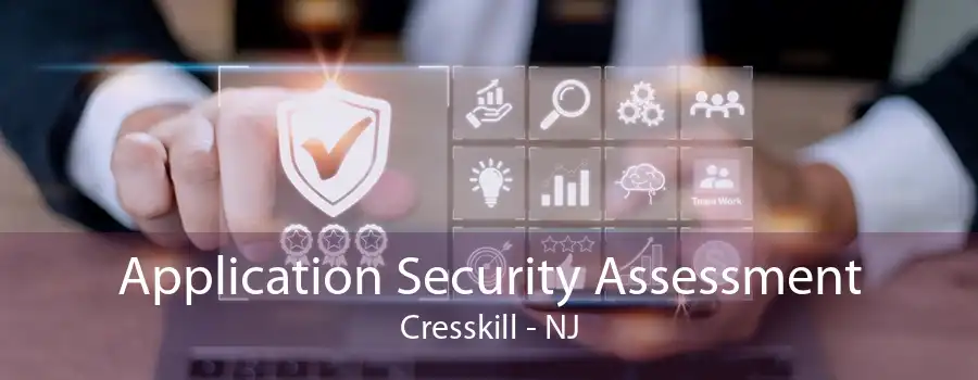 Application Security Assessment Cresskill - NJ