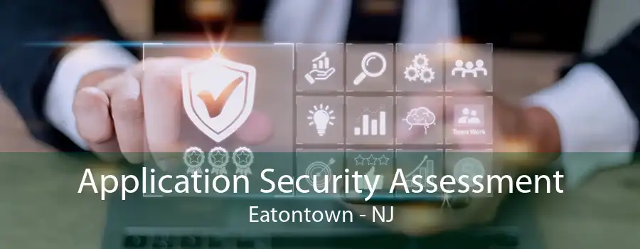 Application Security Assessment Eatontown - NJ