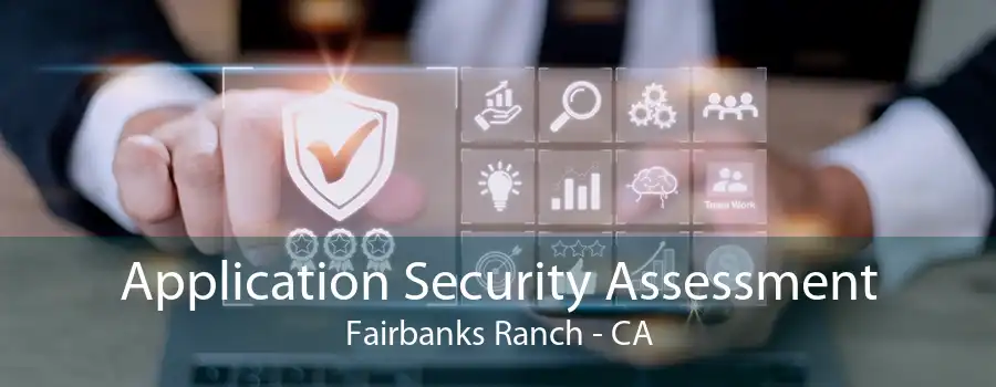 Application Security Assessment Fairbanks Ranch - CA