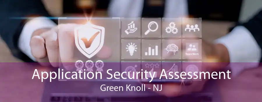 Application Security Assessment Green Knoll - NJ