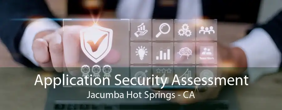 Application Security Assessment Jacumba Hot Springs - CA