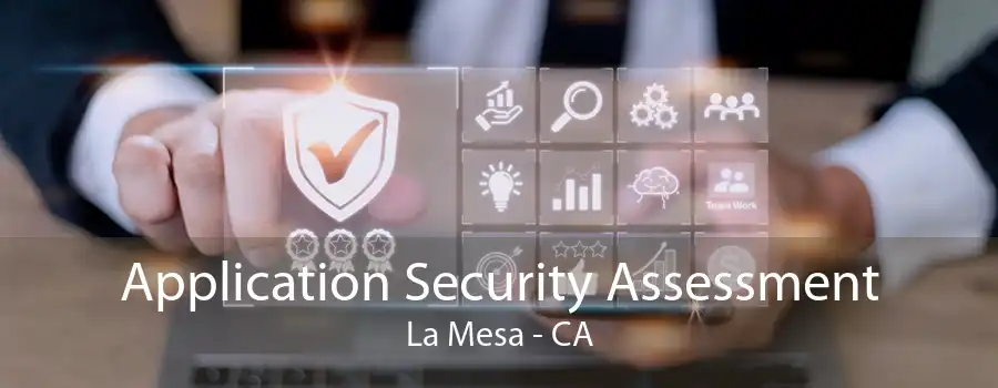 Application Security Assessment La Mesa - CA