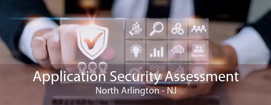 Application Security Assessment North Arlington - NJ