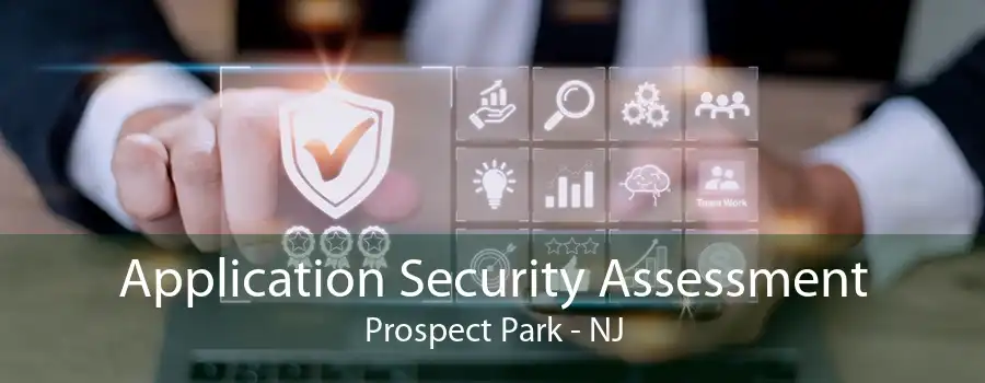 Application Security Assessment Prospect Park - NJ