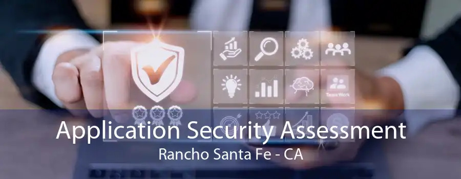 Application Security Assessment Rancho Santa Fe - CA