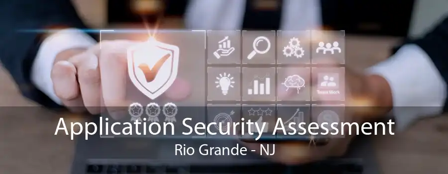 Application Security Assessment Rio Grande - NJ