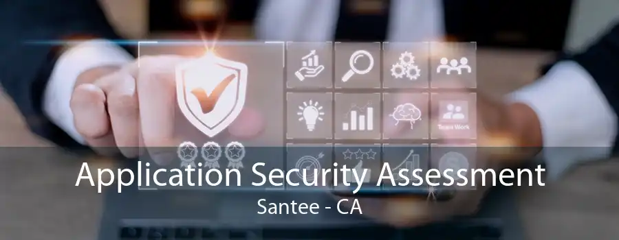 Application Security Assessment Santee - CA