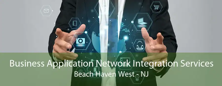 Business Application Network Integration Services Beach Haven West - NJ