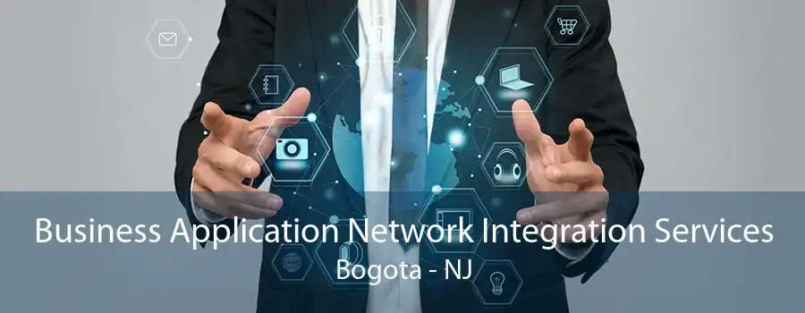 Business Application Network Integration Services Bogota - NJ