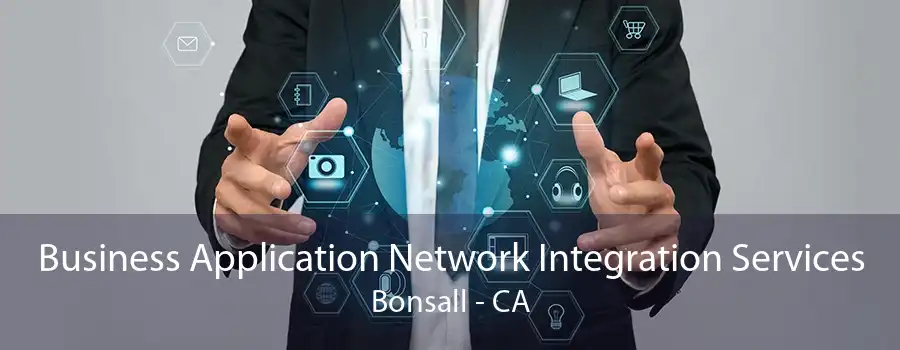 Business Application Network Integration Services Bonsall - CA