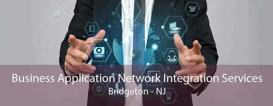 Business Application Network Integration Services Bridgeton - NJ