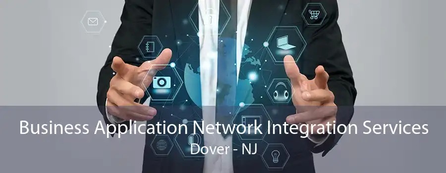 Business Application Network Integration Services Dover - NJ