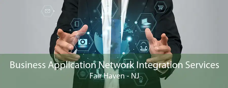 Business Application Network Integration Services Fair Haven - NJ