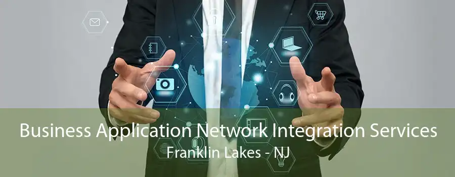 Business Application Network Integration Services Franklin Lakes - NJ