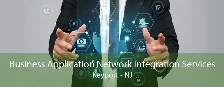 Business Application Network Integration Services Keyport - NJ