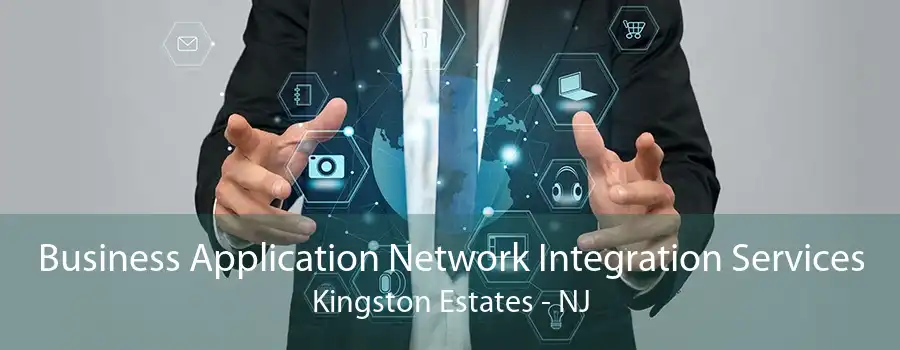 Business Application Network Integration Services Kingston Estates - NJ