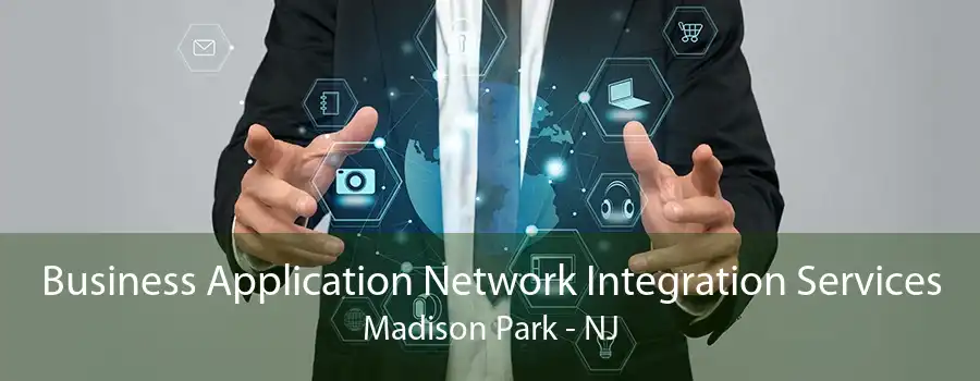 Business Application Network Integration Services Madison Park - NJ