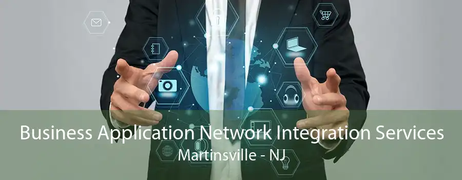 Business Application Network Integration Services Martinsville - NJ