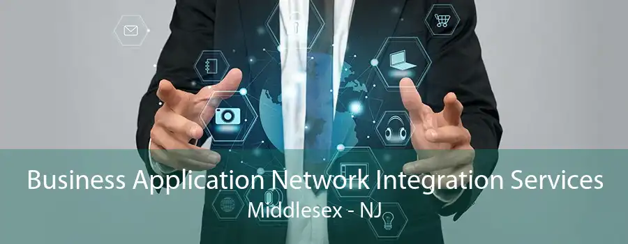 Business Application Network Integration Services Middlesex - NJ