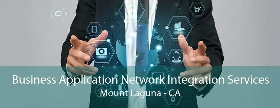 Business Application Network Integration Services Mount Laguna - CA