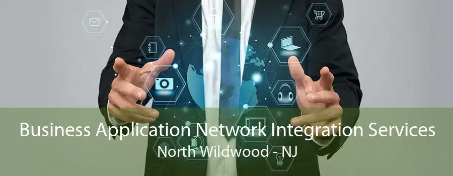 Business Application Network Integration Services North Wildwood - NJ