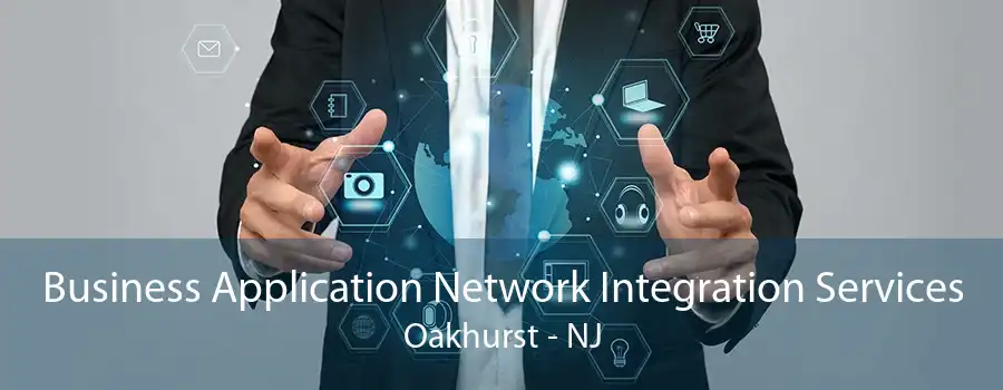 Business Application Network Integration Services Oakhurst - NJ