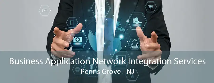 Business Application Network Integration Services Penns Grove - NJ