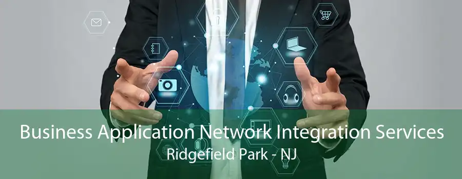 Business Application Network Integration Services Ridgefield Park - NJ