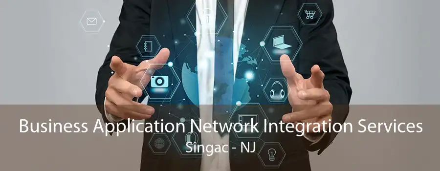 Business Application Network Integration Services Singac - NJ