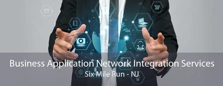 Business Application Network Integration Services Six Mile Run - NJ