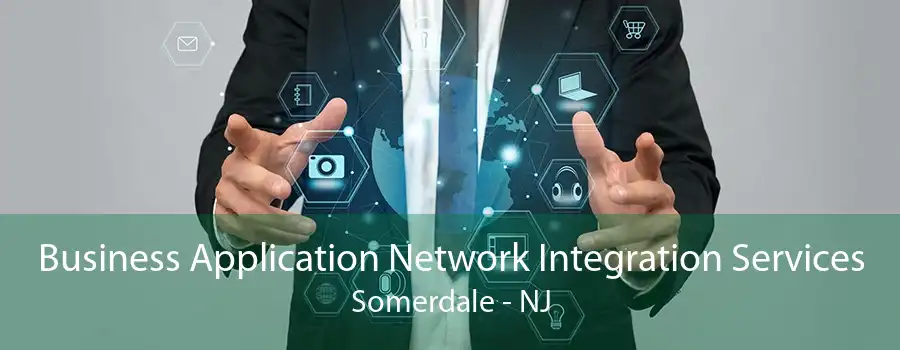 Business Application Network Integration Services Somerdale - NJ