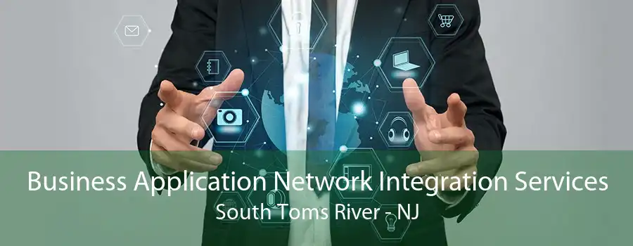 Business Application Network Integration Services South Toms River - NJ